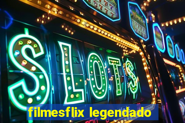 filmesflix legendado